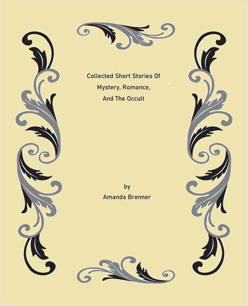 Collected Short Stories Of Mystery Romance And The Occult