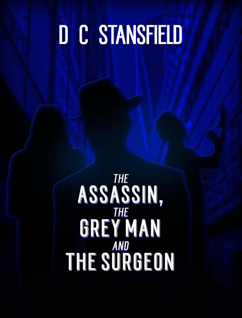 The Assassin The Grey Man and The Surgeon
