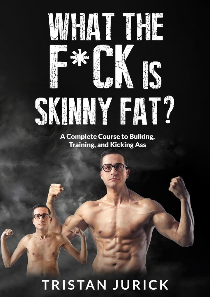 What the F*ck is Skinny Fat?