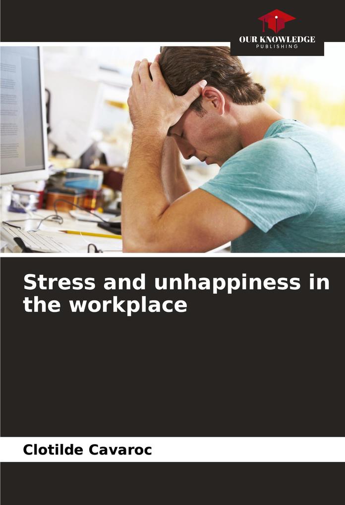 Stress and unhappiness in the workplace