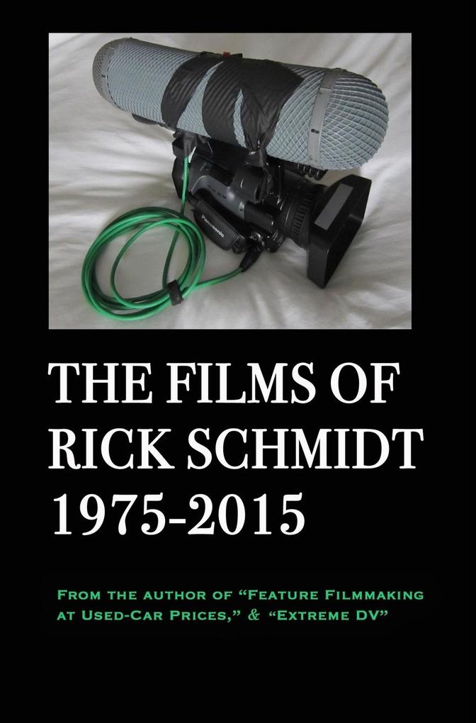 The Films of Rick Schmidt 1975-2015; HARDCOVER w/DJ/Library 1st Edition.