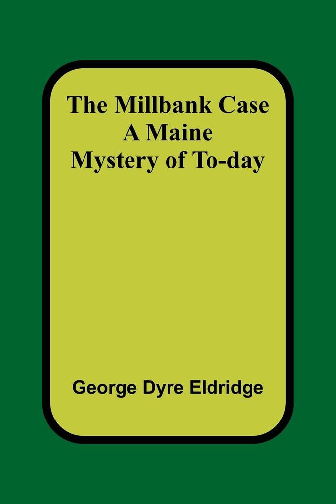 The Millbank Case