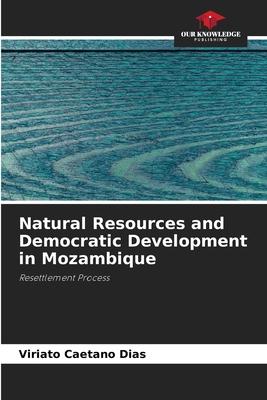 Natural Resources and Democratic Development in Mozambique