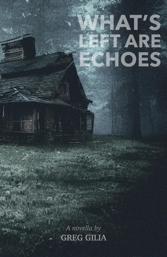 What‘s Left Are Echoes