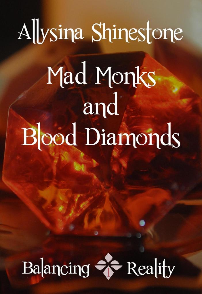 Mad Monks and Blood Diamonds (Balancing Reality)