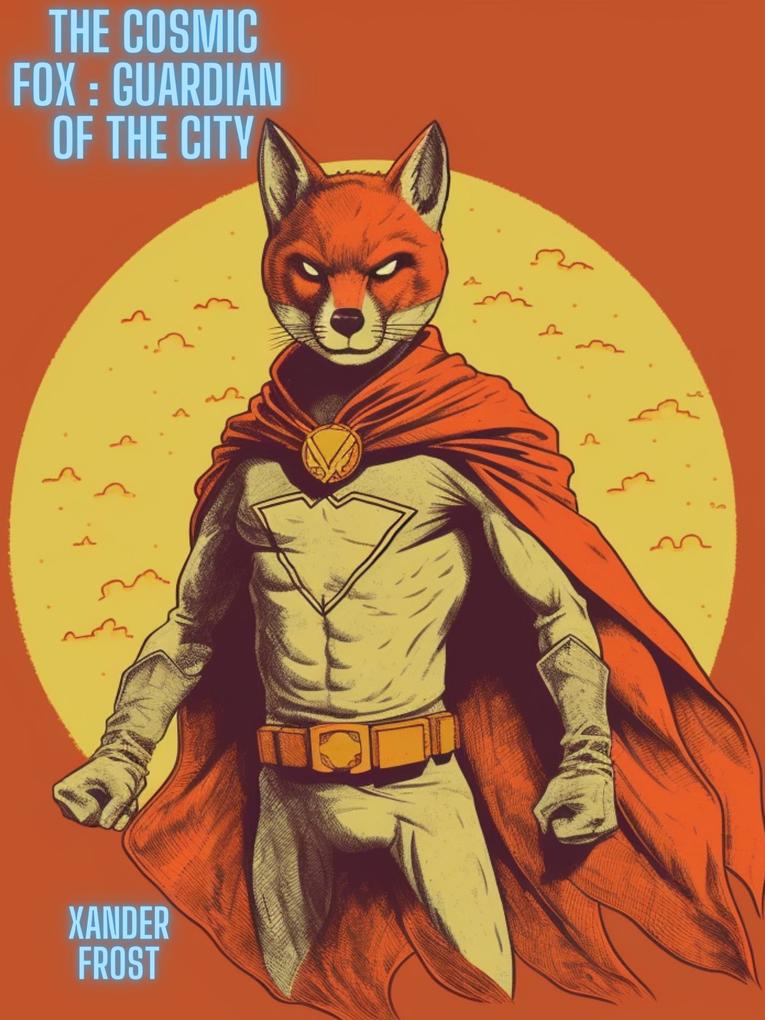 The Cosmic Fox: Guardian of the City