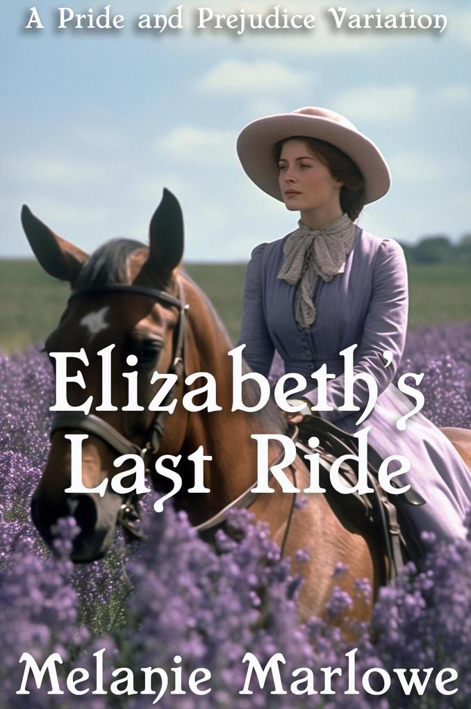 Elizabeth‘s Last Ride: A Pride and Prejudice Variation
