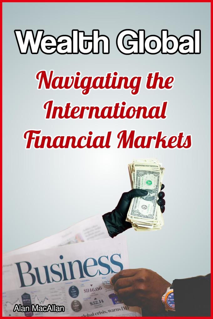 Wealth Global Navigating the International Financial Markets