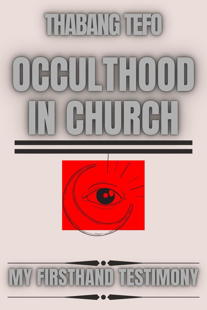 Occulthood In Church: My Firsthand Testimony