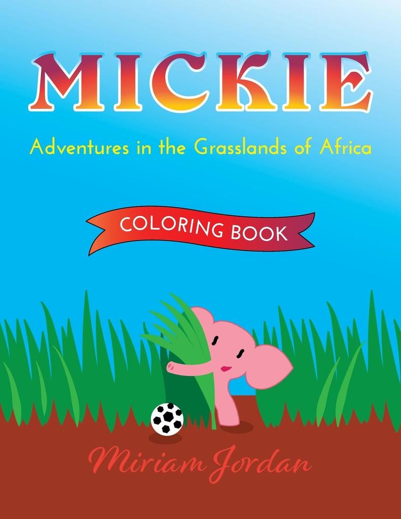 MICKIE Adventures in the Grasslands of Africa COLORING BOOK