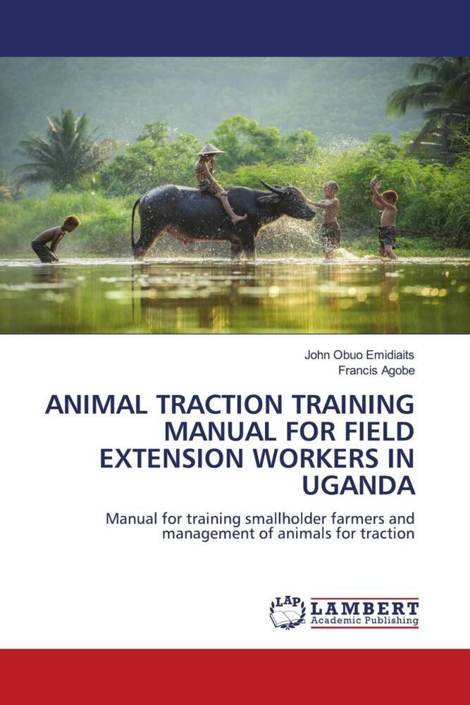 ANIMAL TRACTION TRAINING MANUAL FOR FIELD EXTENSION WORKERS IN UGANDA