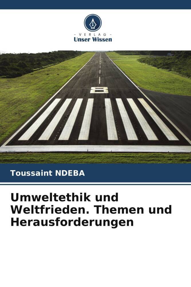 Umweltethik und Weltfrieden. Themen und Herausforderungen