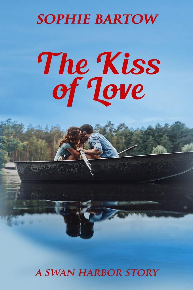 The Kiss of Love (Hope & Hearts from Swan Harbor #12)
