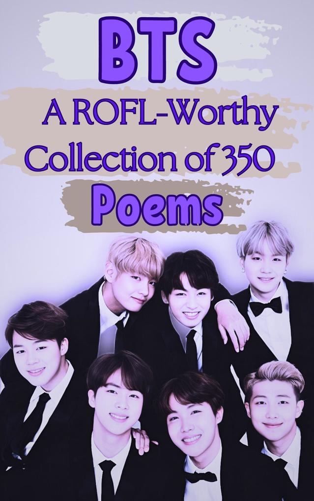 BTS: A ROFL-Worthy Collection of 350 Poems