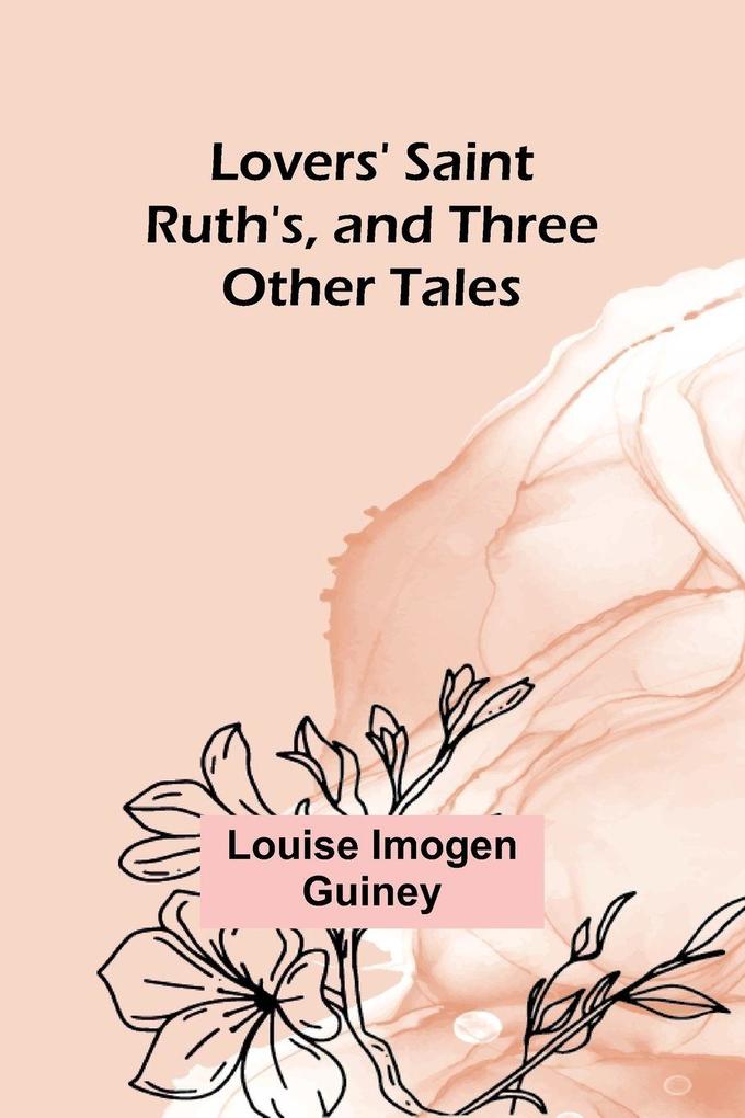 Lovers' Saint Ruth's and Three Other Tales