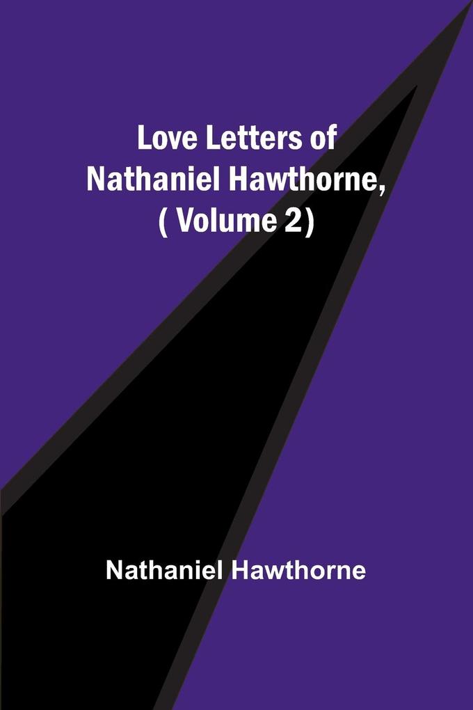 Love Letters of Nathaniel Hawthorne( Volume 2)
