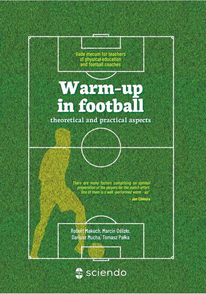 Warm-up in football - theoretical and practical aspects. Vademecum for teachers of physical education and football coaches