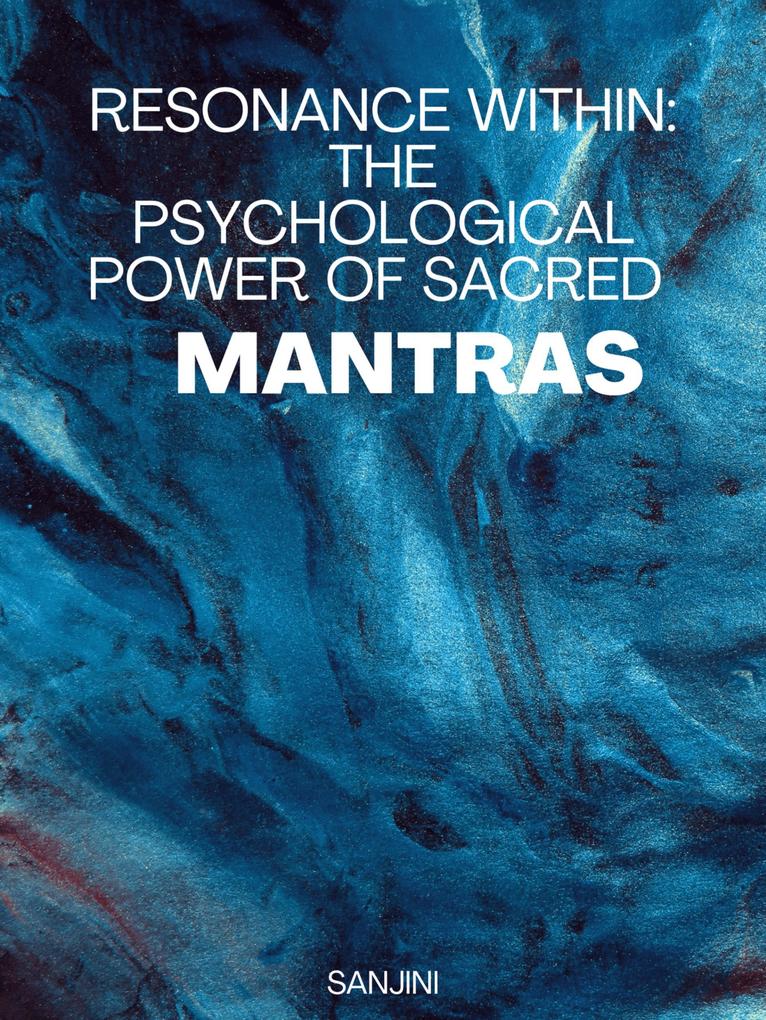 Resonance Within: The Psychological Power of Sacred Mantras