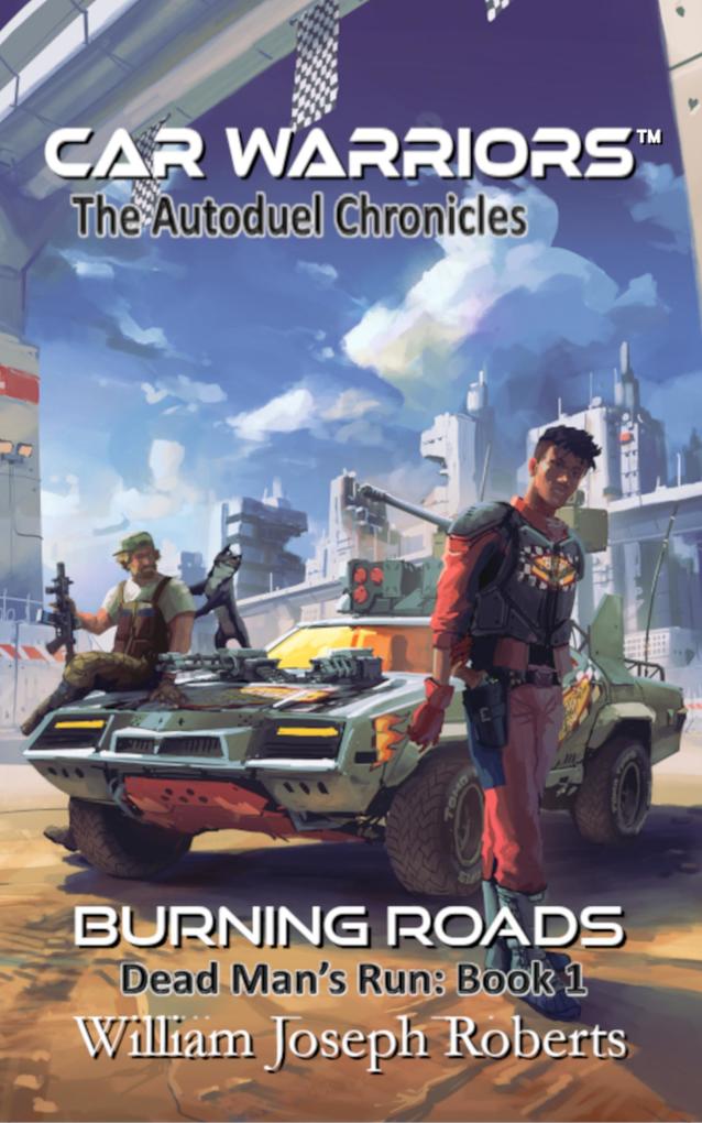 Burning Roads (Car Warriors: Autoduel Chronicles)
