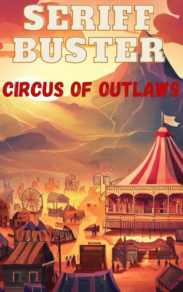 Sheriff Buster and The Circus of Outlaws (Sheriff Buster Wild West Stories)
