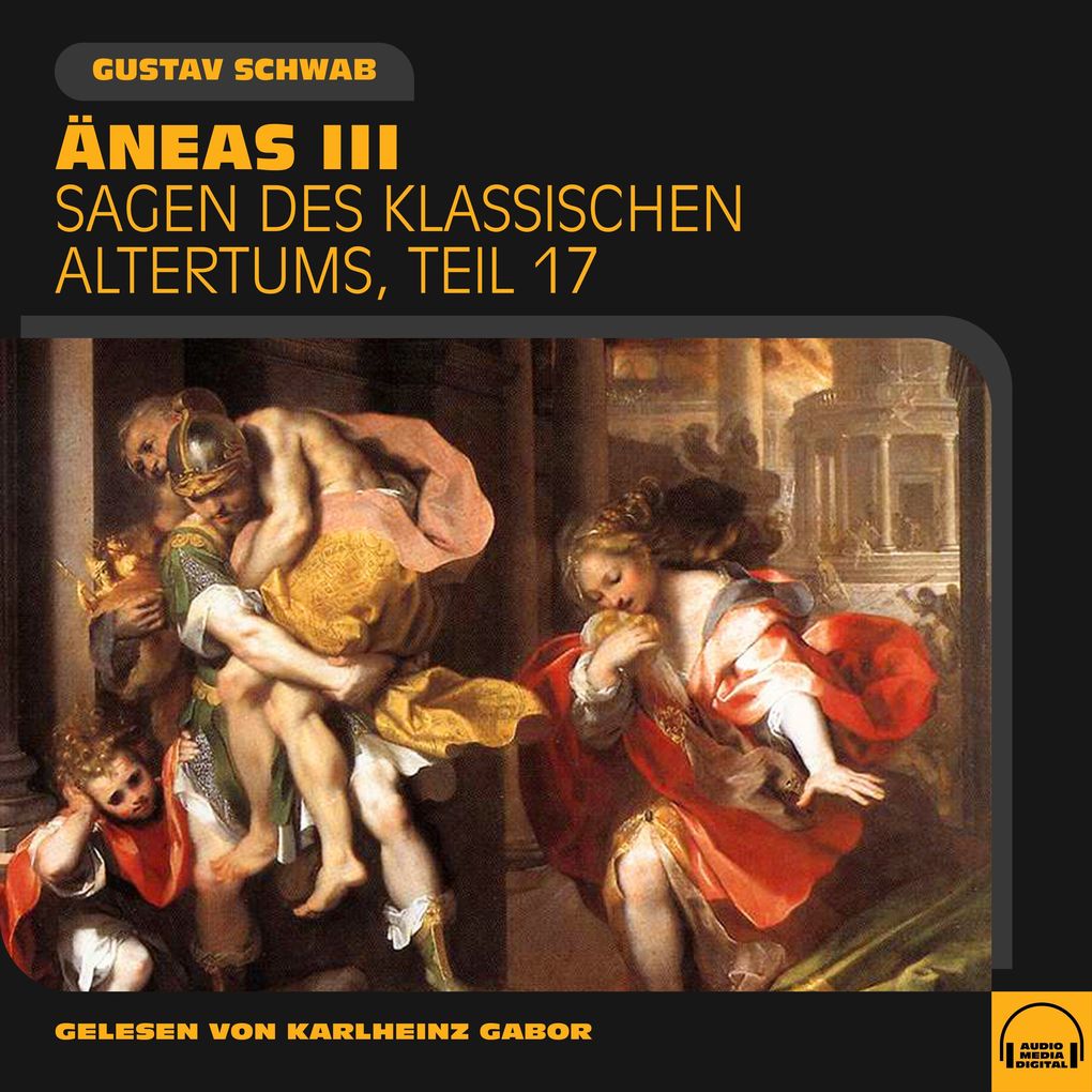 Äneas III (Sagen des klassischen Altertums Teil 17)
