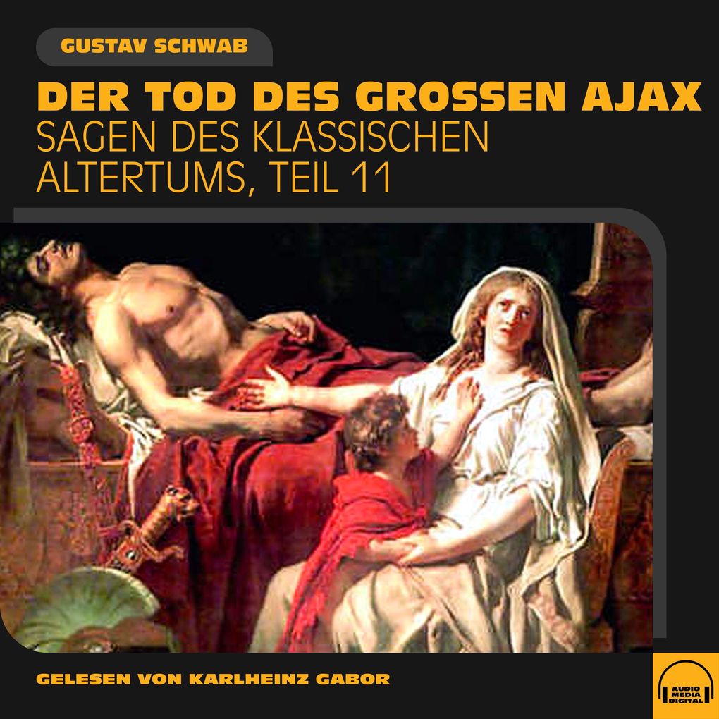 Der Tod des großen Ajax (Sagen des klassischen Altertums Teil 11)
