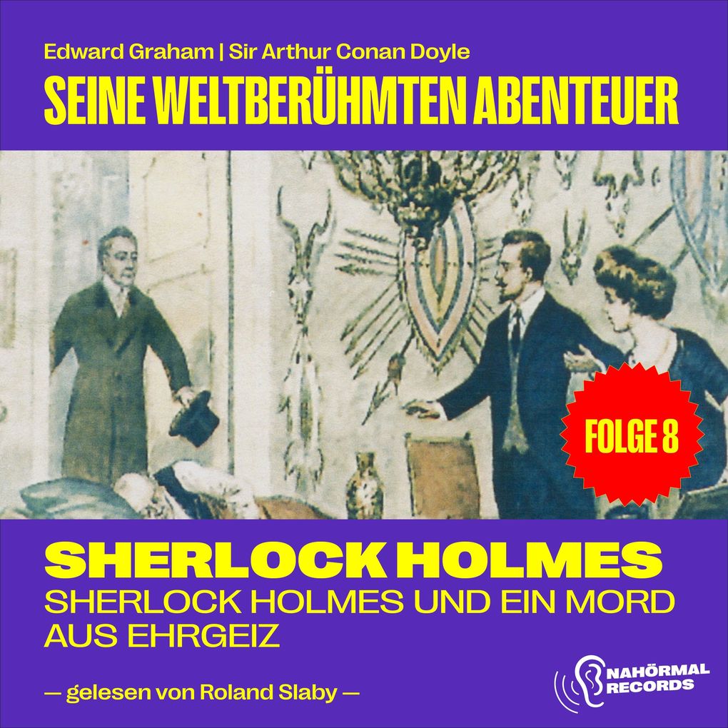 Sherlock Holmes und ein Mord aus Ehrgeiz (Seine weltberühmten Abenteuer Folge 8)