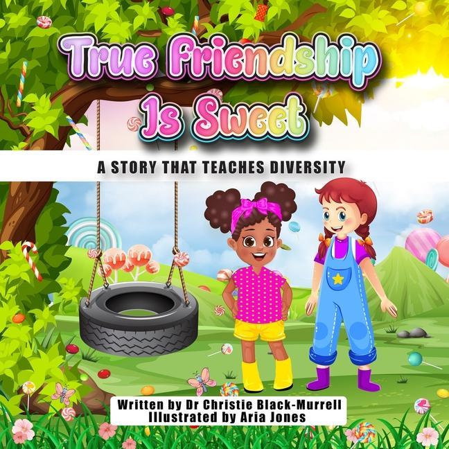 True Friendship is Sweet: A story that teaches diversity