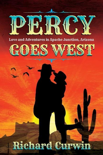 Percy Goes West: Love and Adventures in Apache Junction Arizona