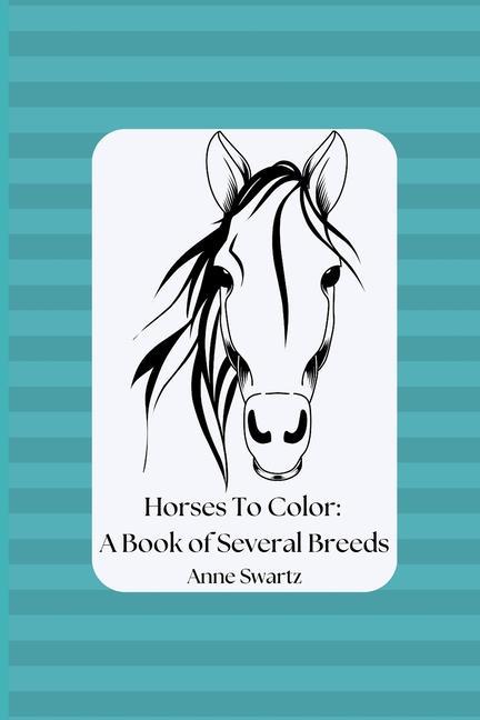 Horses To Color: A Book of Several Breeds