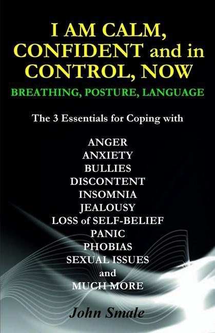 I AM CALM CONFIDENT and in CONTROL NOW: Breathing Posture Language