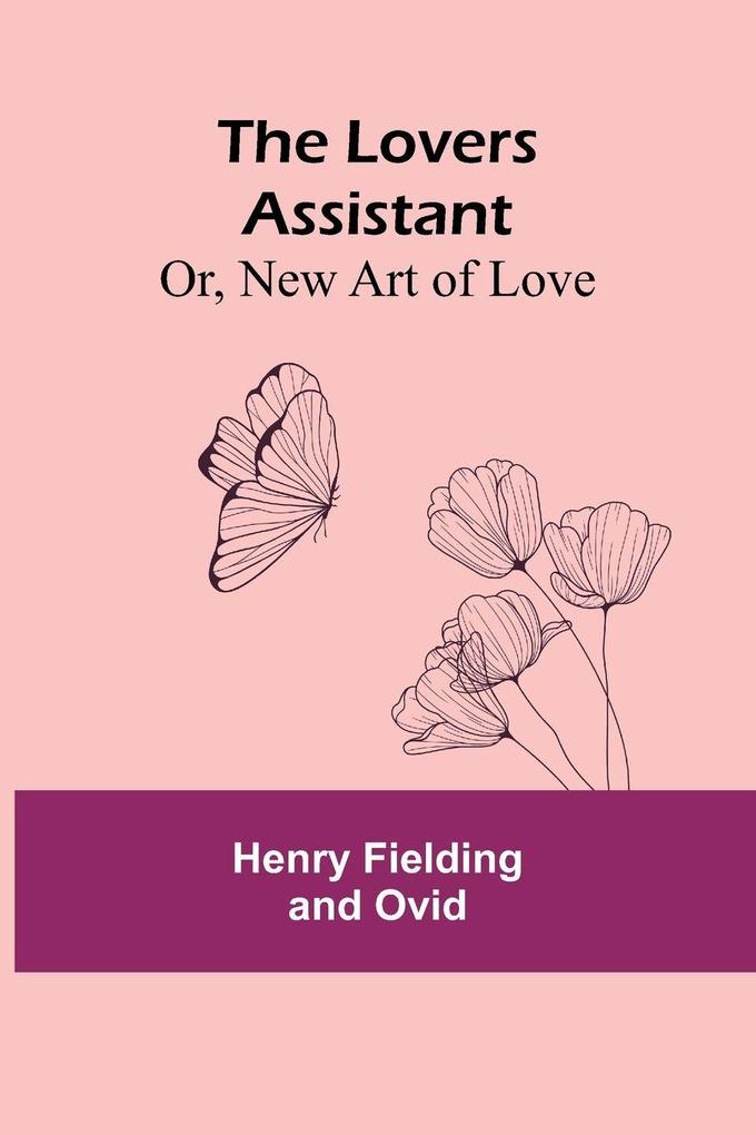 The Lovers Assistant; Or New Art of Love