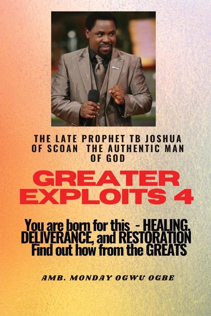 Greater Exploits - 4 You are Born for This - Healing Deliverance and Restoration - Find out how from the Greats: You are Born for This - Healing Del
