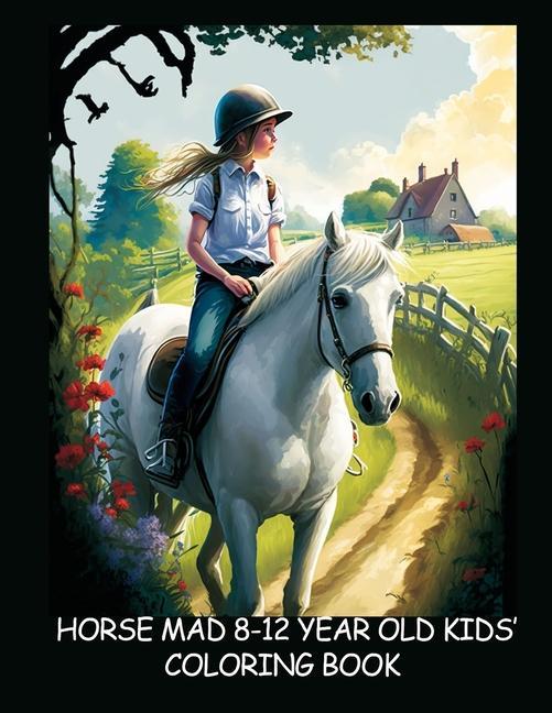 Horse-Mad 8-12 Year Old Kids‘ Coloring Book - Book Three: Fun Illustrations of Horses & Riders