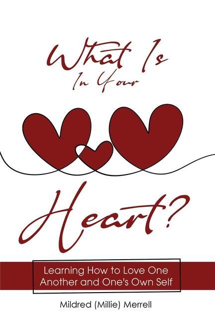 What Is In Your Heart?: Learning How to Love One Another and One‘s Own Self