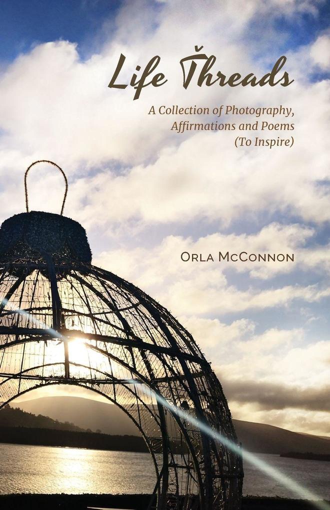 Life Threads - A collection of photography affirmations and poems (to inspire!)