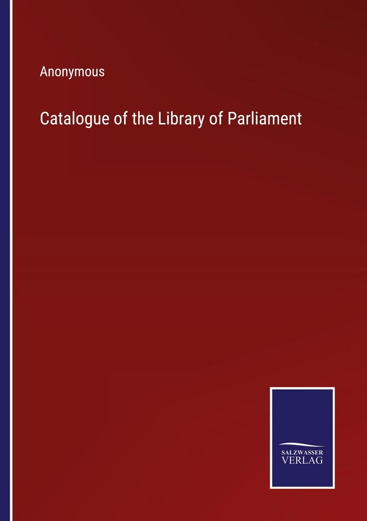 Catalogue of the Library of Parliament