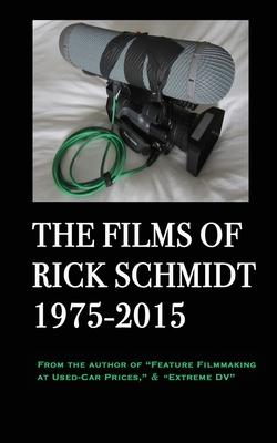 The Films of Rick Schmidt 1975-2015; FULL-COLOR catalog of 26 indie features.
