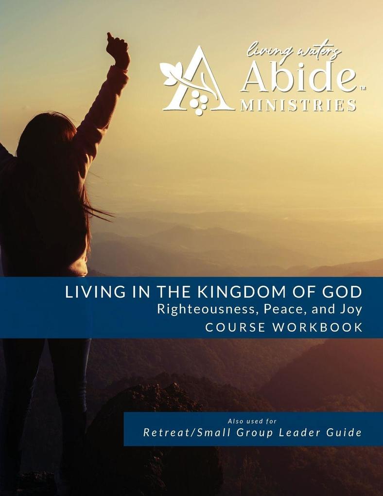 LIVING IN THE KINGDOM OF GOD- RIGHTEOUSNESS PEACE AND JOY