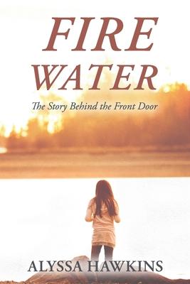 Fire Water: The Story Behind the Front Door