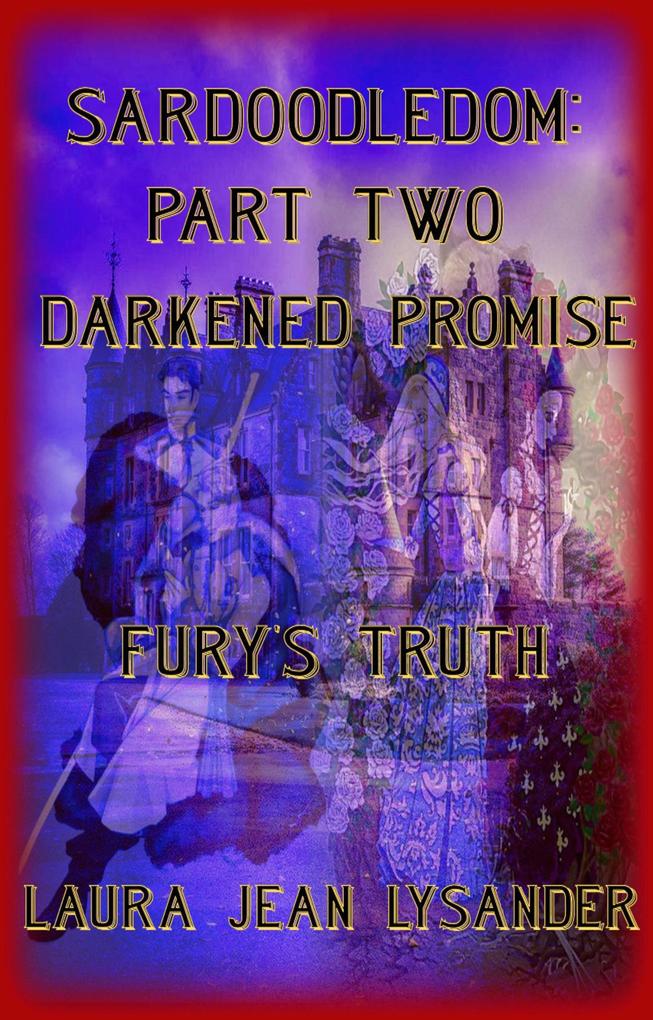 Sardoodledom: Part Two Darkened Promise Fury‘s Truth