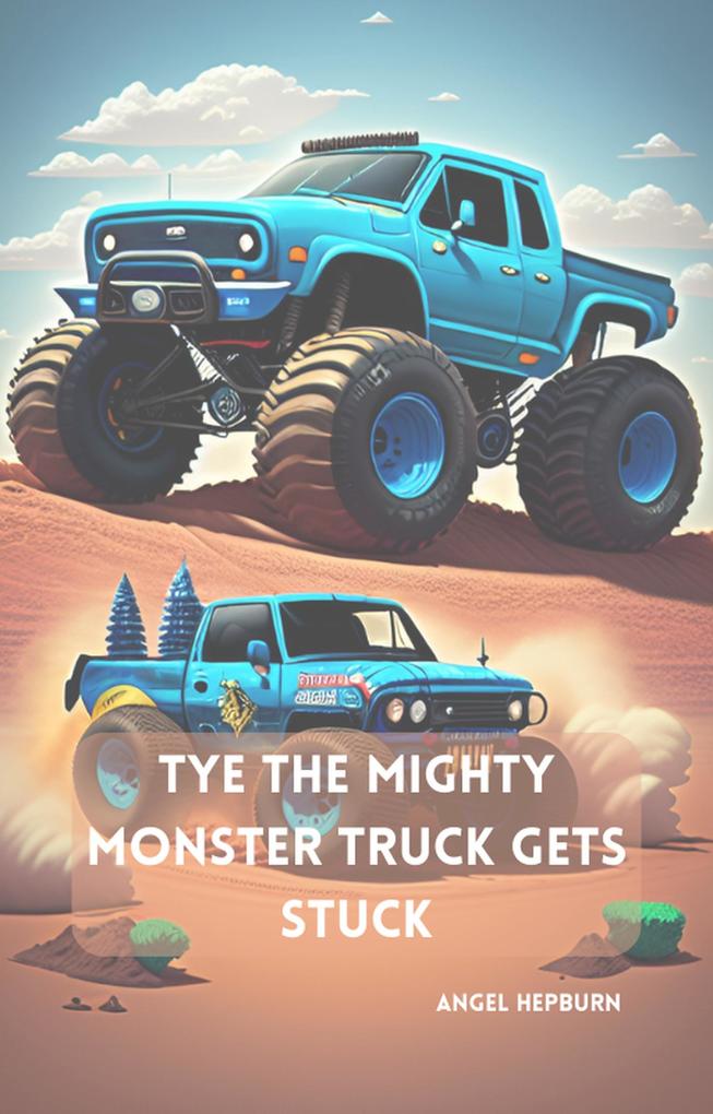 Tye the Mighty Monster Truck Gets Stuck