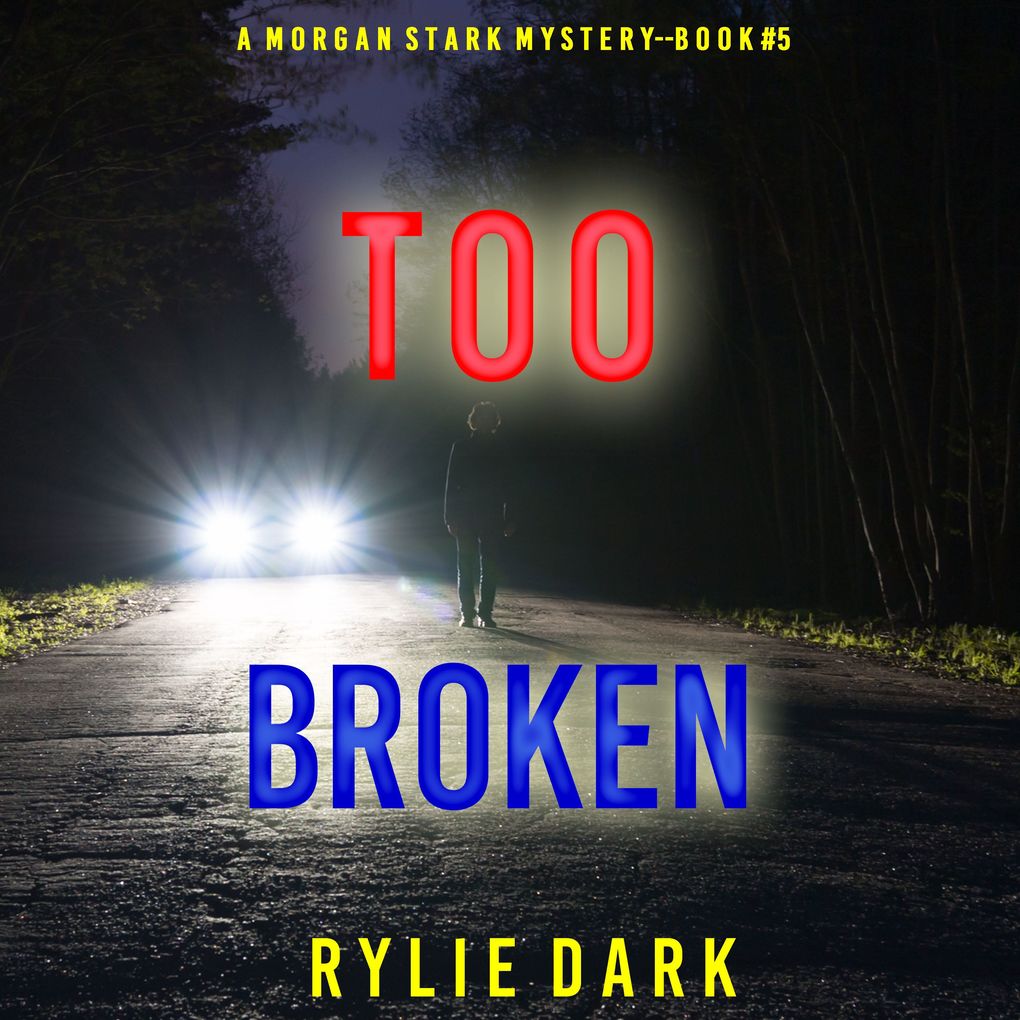 Too Broken (A Morgan Stark FBI Suspense ThrillerBook 5)