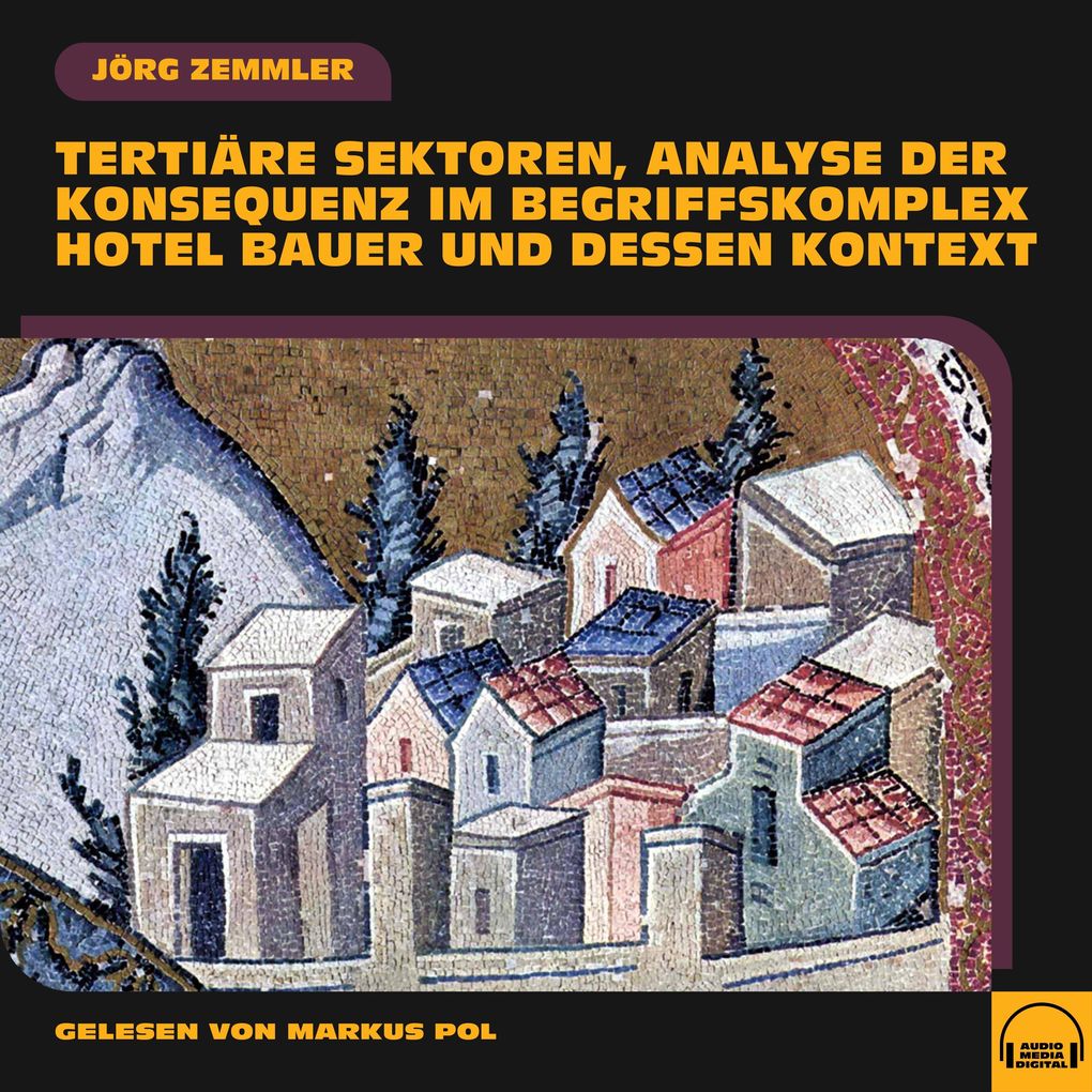 Tertiäre Sektoren Analyse der Konsequenz im Begriffskomplex Hotel Bauer und dessen Kontext