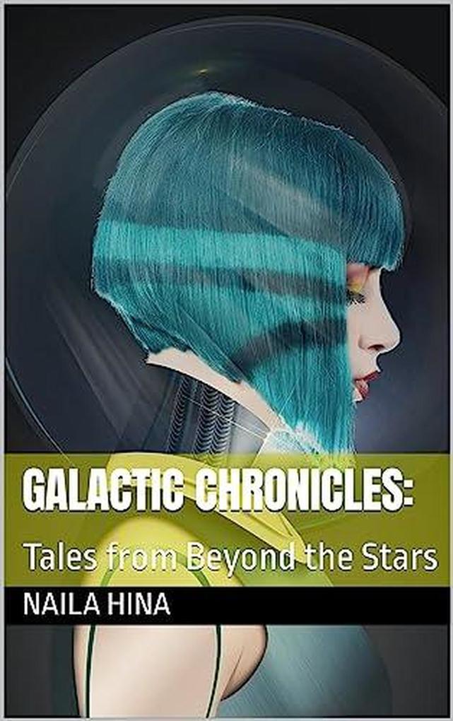 Galactic Chronicles: Tales From Beyond the Stars