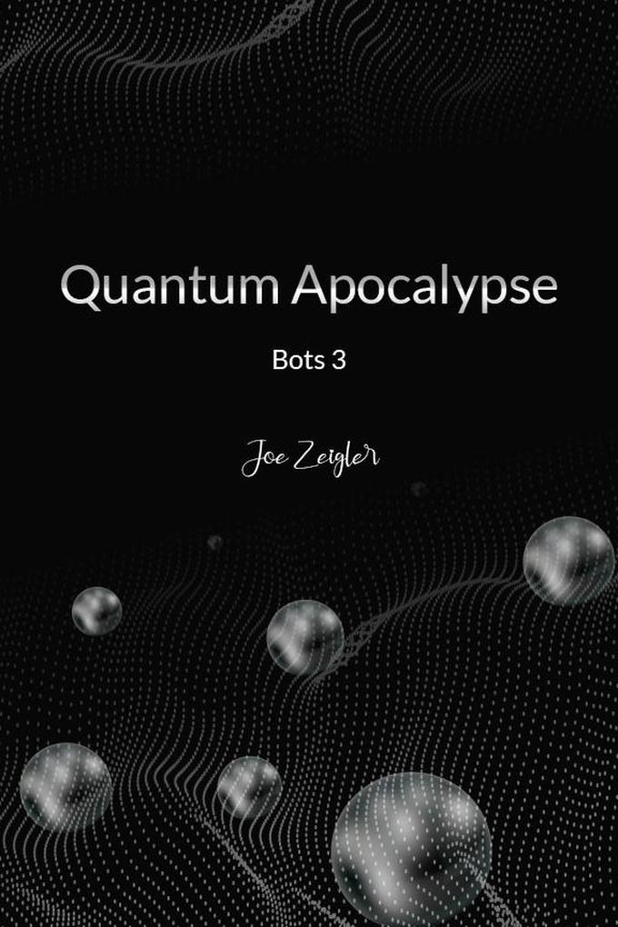 Quantum Apocalypse (Bots #3)