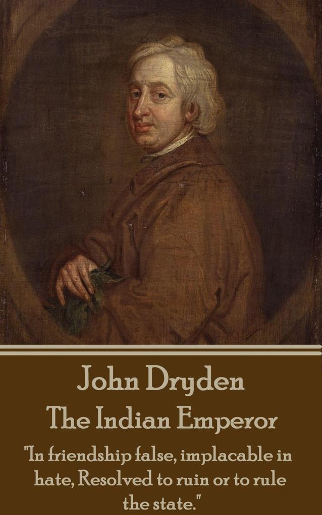 John Dryden - The Indian Emperor: Boldness is a mask for fear however great.