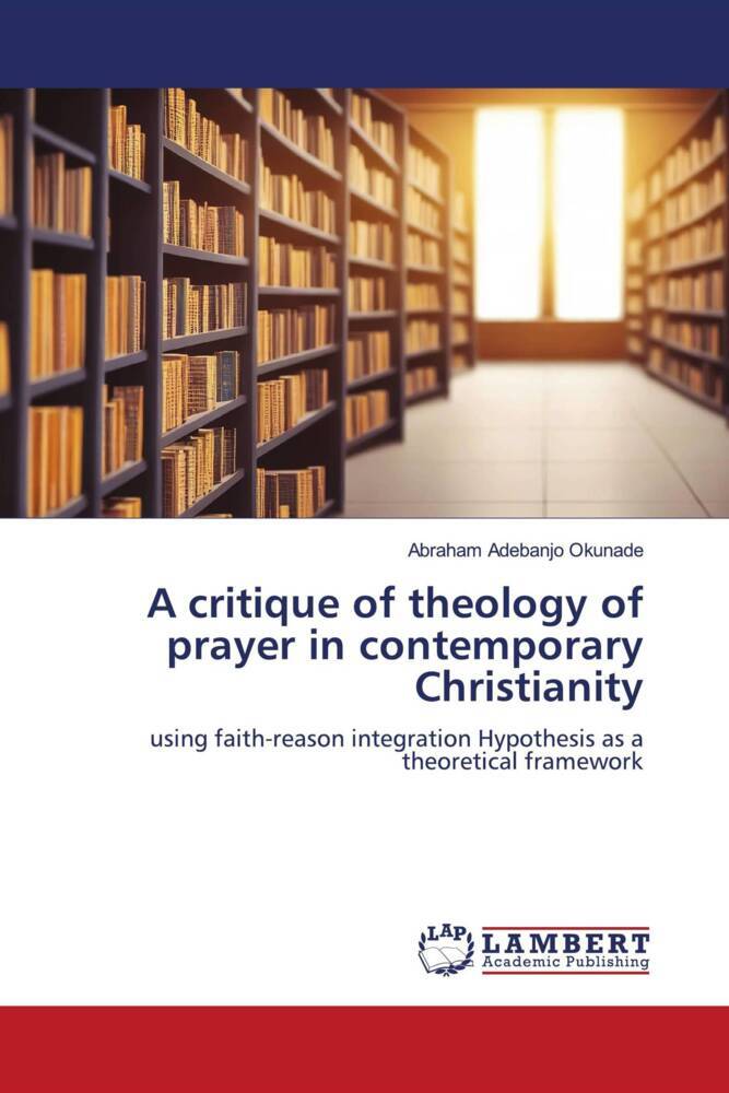 A critique of theology of prayer in contemporary Christianity