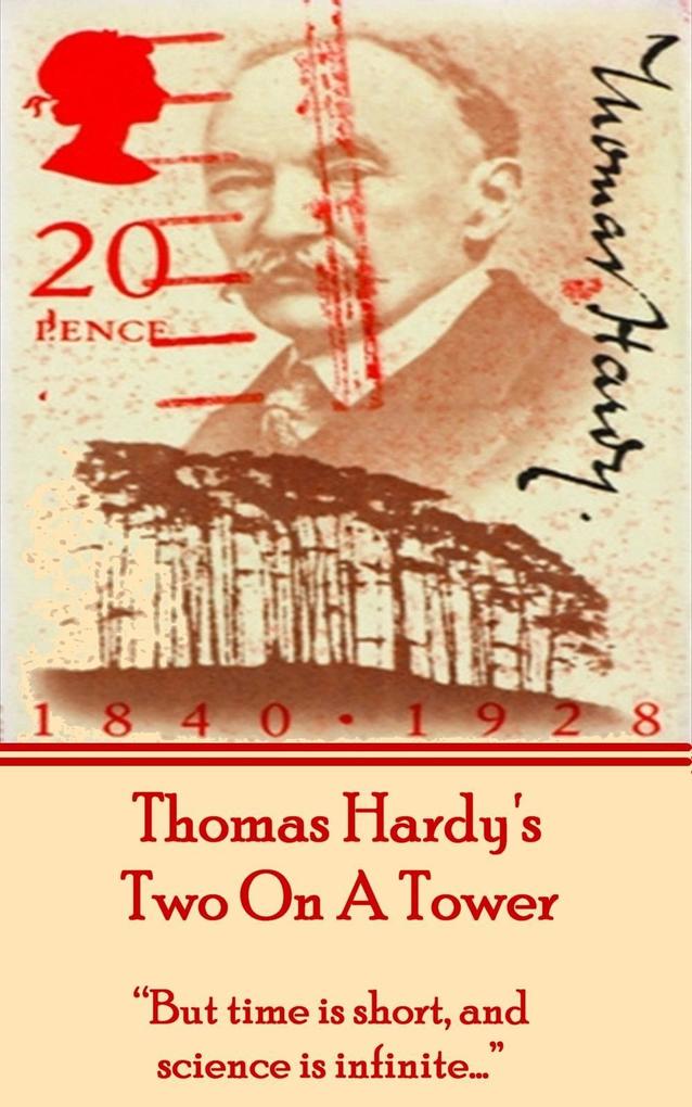 Thomas Hardy‘s Two On A Tower: But time is short and science is infinite...