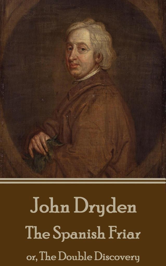 John Dryden - The Spanish Friar: or The Double Discovery